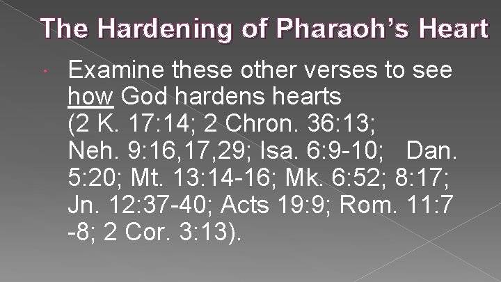 The Hardening of Pharaoh’s Heart Examine these other verses to see how God hardens The Hardening of Pharaoh’s Heart Examine these other verses to see how God hardens
