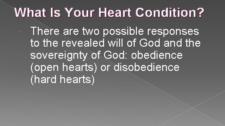What Is Your Heart Condition? There are two possible responses to the revealed will What Is Your Heart Condition? There are two possible responses to the revealed will