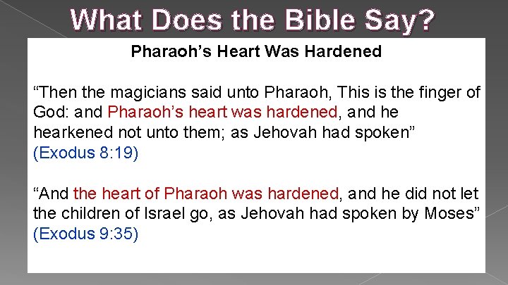 What Does the Bible Say? Pharaoh’s Heart Was Hardened “Then the magicians said unto What Does the Bible Say? Pharaoh’s Heart Was Hardened “Then the magicians said unto