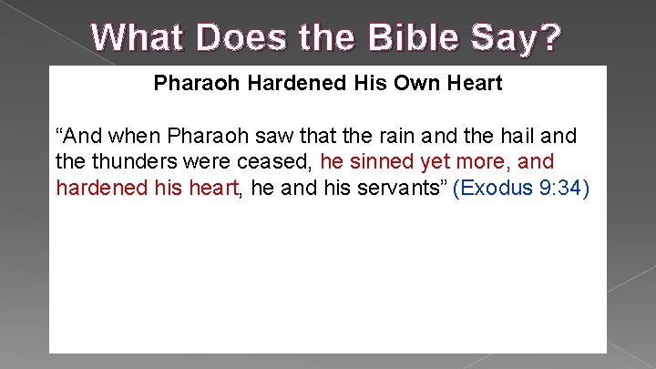 What Does the Bible Say? Pharaoh Hardened His Own Heart “And when Pharaoh saw