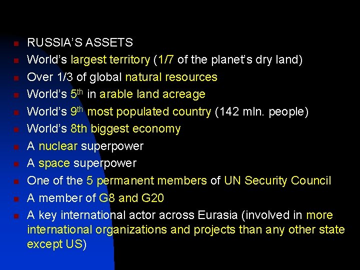 n n n RUSSIA’S ASSETS World’s largest territory (1/7 of the planet’s dry land)