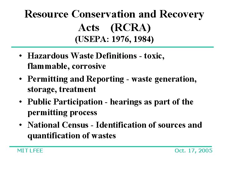 Resource Conservation and Recovery Acts (RCRA) (USEPA: 1976, 1984) • Hazardous Waste Definitions -