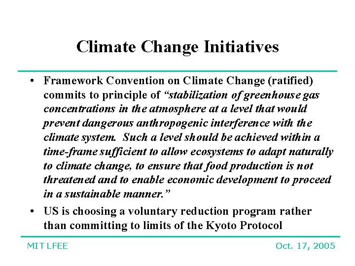 Climate Change Initiatives • Framework Convention on Climate Change (ratified) commits to principle of