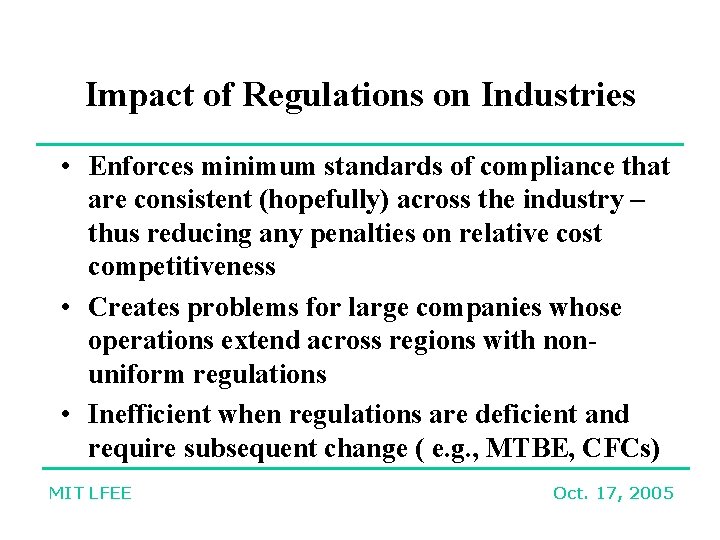 Impact of Regulations on Industries • Enforces minimum standards of compliance that are consistent
