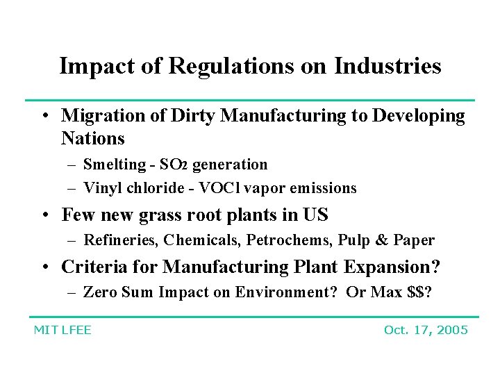 Impact of Regulations on Industries • Migration of Dirty Manufacturing to Developing Nations –