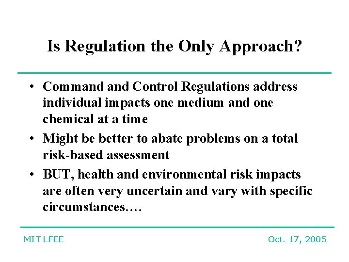 Is Regulation the Only Approach? • Command Control Regulations address individual impacts one medium