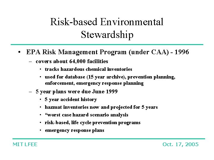 Risk-based Environmental Stewardship • EPA Risk Management Program (under CAA) - 1996 – covers