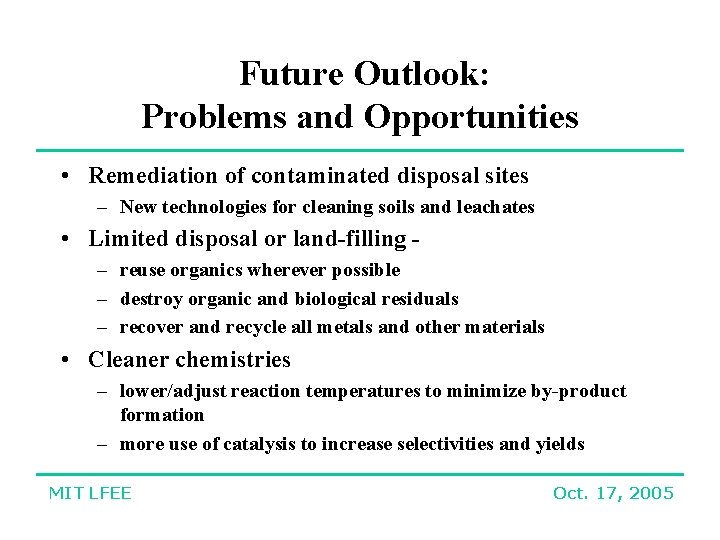 Future Outlook: Problems and Opportunities • Remediation of contaminated disposal sites – New technologies
