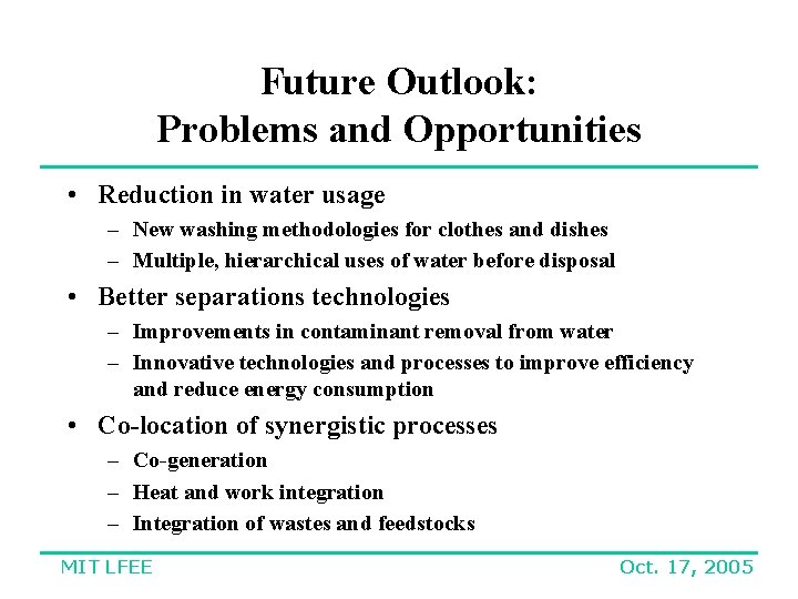 Future Outlook: Problems and Opportunities • Reduction in water usage – New washing methodologies