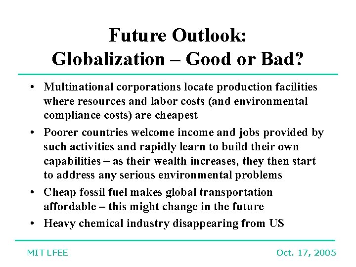 Future Outlook: Globalization – Good or Bad? • Multinational corporations locate production facilities where