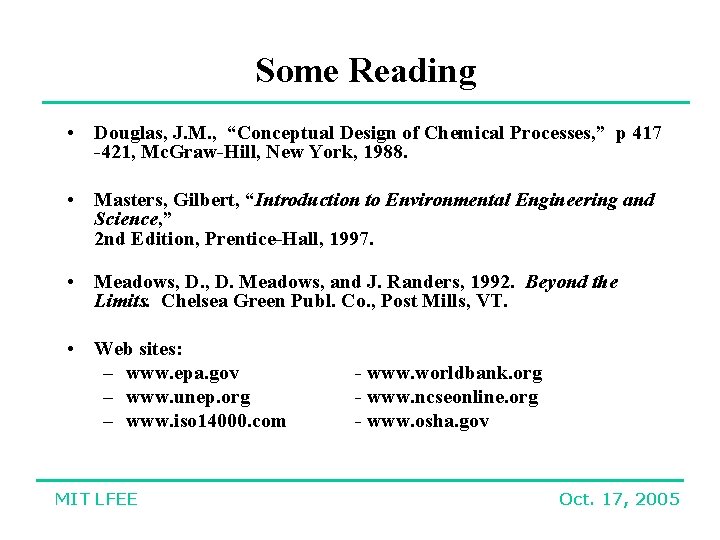 Some Reading • Douglas, J. M. , “Conceptual Design of Chemical Processes, ” p