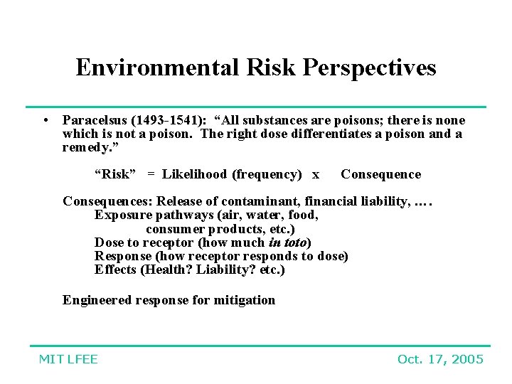Environmental Risk Perspectives • Paracelsus (1493 -1541): “All substances are poisons; there is none