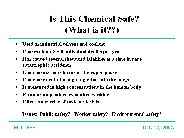 Is This Chemical Safe? (What is it? ? ) • Used as industrial solvent