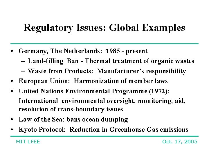 Regulatory Issues: Global Examples • Germany, The Netherlands: 1985 - present – Land-filling Ban