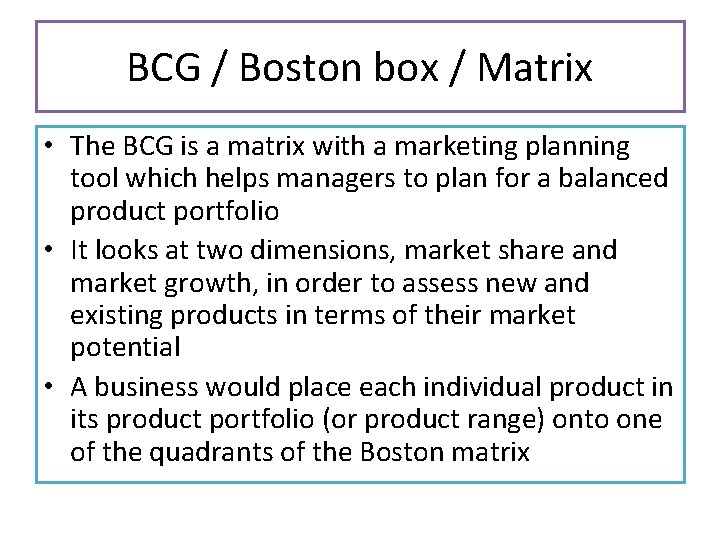 BCG / Boston box / Matrix • The BCG is a matrix with a BCG / Boston box / Matrix • The BCG is a matrix with a