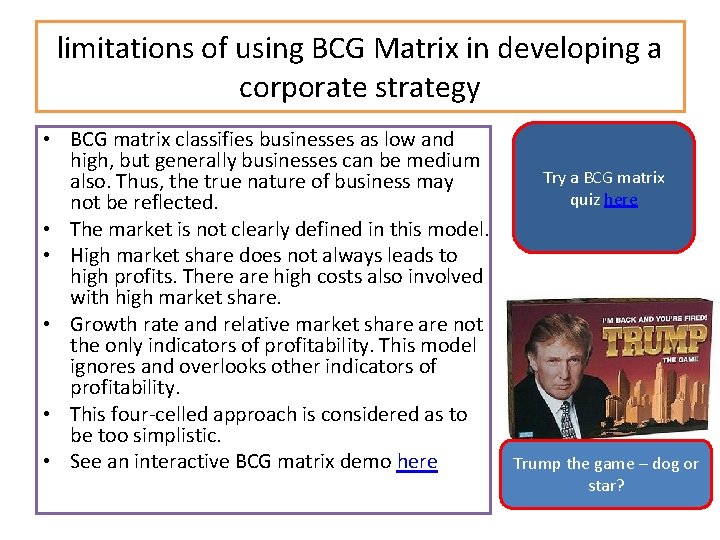 limitations of using BCG Matrix in developing a corporate strategy • BCG matrix classifies limitations of using BCG Matrix in developing a corporate strategy • BCG matrix classifies
