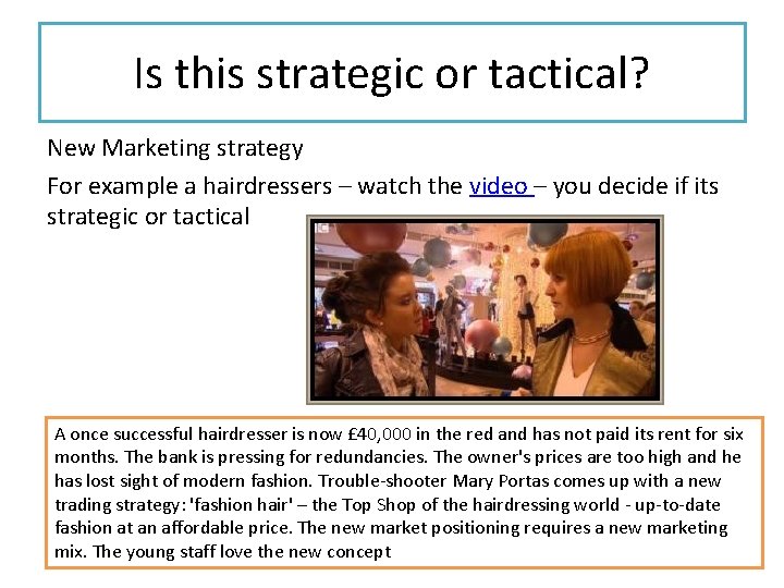 Is this strategic or tactical? New Marketing strategy For example a hairdressers – watch Is this strategic or tactical? New Marketing strategy For example a hairdressers – watch