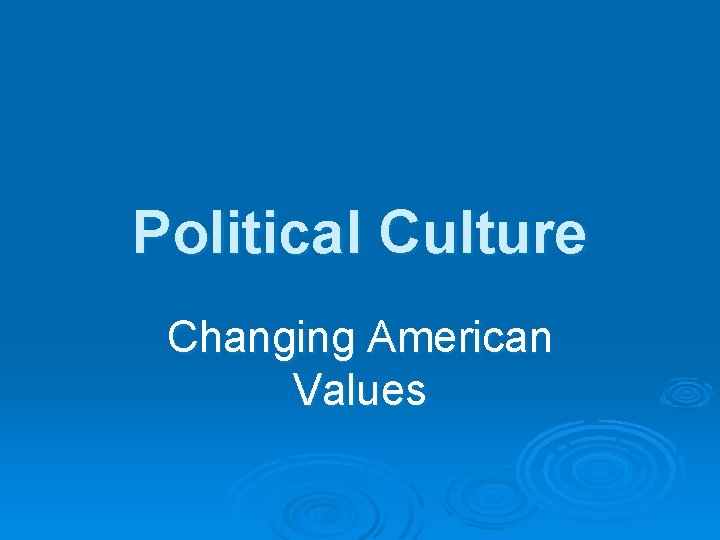 Political Culture Changing American Values 