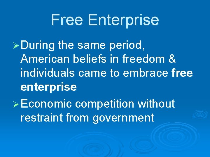 Free Enterprise Ø During the same period, American beliefs in freedom & individuals came