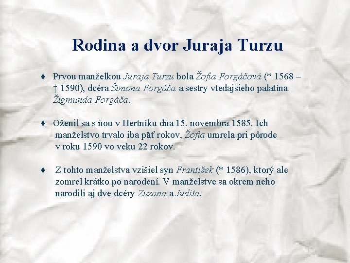 Rodina a dvor Juraja Turzu ♦ Prvou manželkou Juraja Turzu bola Žofia Forgáčová (*