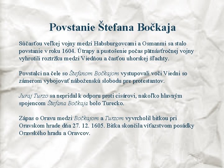 Povstanie Štefana Bočkaja Súčasťou veľkej vojny medzi Habsburgovcami a Osmanmi sa stalo povstanie v