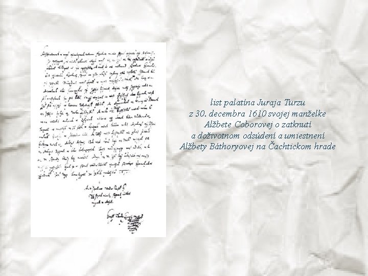list palatína Juraja Turzu z 30. decembra 1610 svojej manželke Alžbete Coborovej o zatknutí