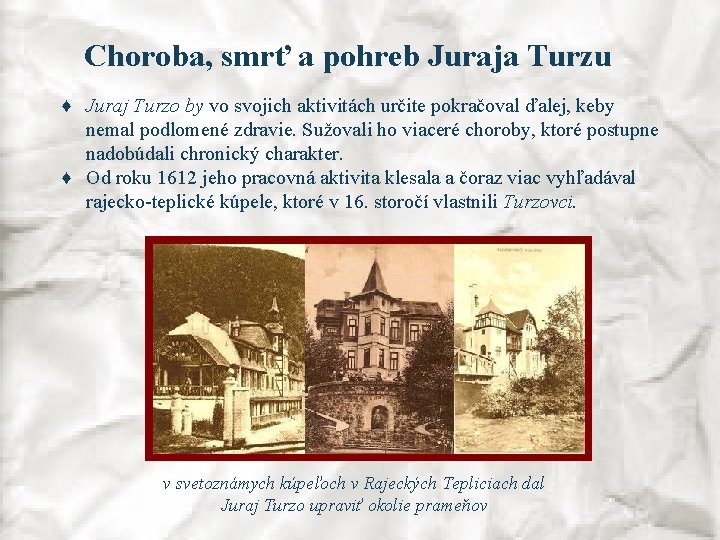 Choroba, smrť a pohreb Juraja Turzu ♦ Juraj Turzo by vo svojich aktivitách určite