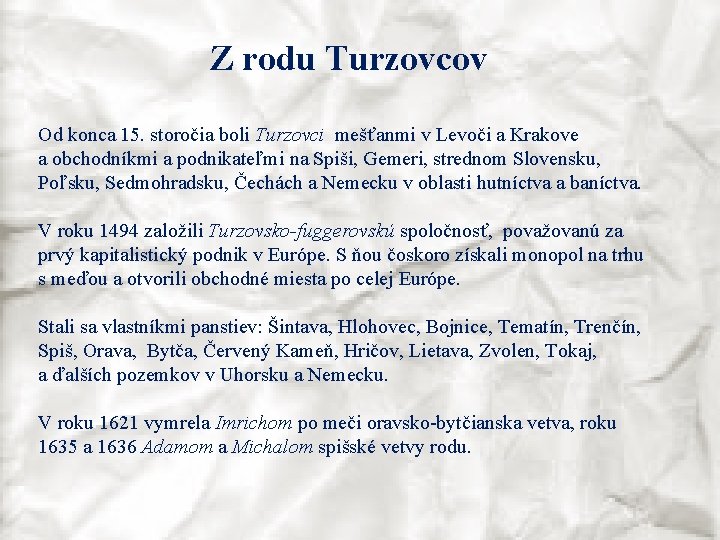 Z rodu Turzovcov Od konca 15. storočia boli Turzovci mešťanmi v Levoči a Krakove