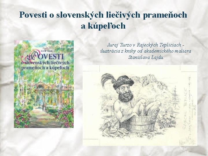 Povesti o slovenských liečivých prameňoch a kúpeľoch Juraj Turzo v Rajeckých Tepliciach ilustrácia z