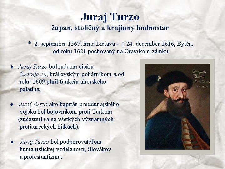 Juraj Turzo župan, stoličný a krajinný hodnostár * 2. september 1567, hrad Lietava -