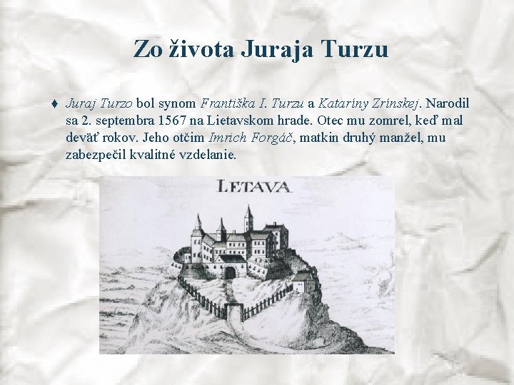 Zo života Juraja Turzu ♦ Juraj Turzo bol synom Františka I. Turzu a Kataríny