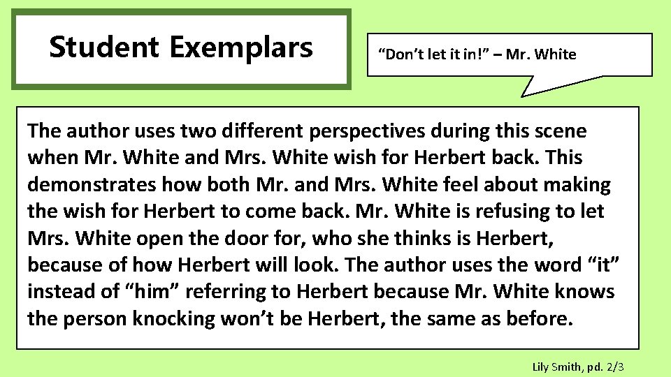 Student Exemplars “Don’t let it in!” – Mr. White The author uses two different
