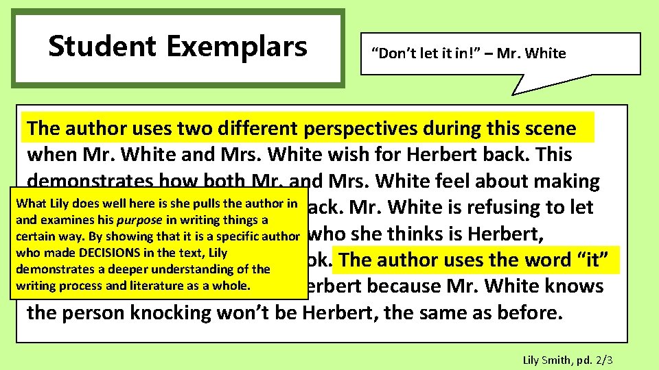 Student Exemplars “Don’t let it in!” – Mr. White The author uses two different