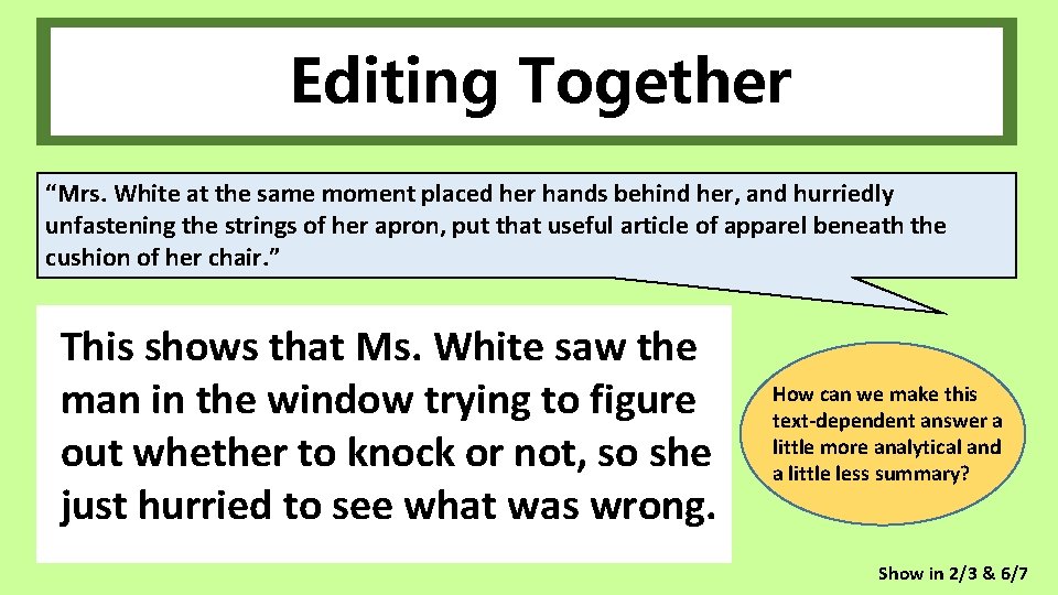 Editing Together “Mrs. White at the same moment placed her hands behind her, and