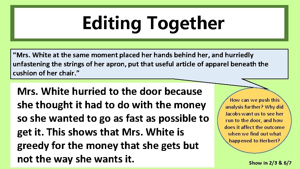 Editing Together “Mrs. White at the same moment placed her hands behind her, and