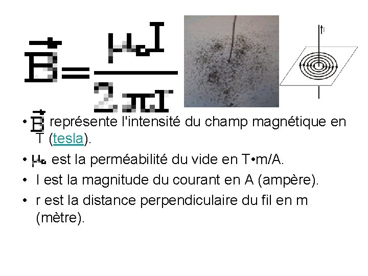 • B représente l'intensité du champ magnétique en T (tesla). • est la • B représente l'intensité du champ magnétique en T (tesla). • est la