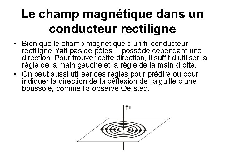 Le champ magnétique dans un conducteur rectiligne • Bien que le champ magnétique d'un Le champ magnétique dans un conducteur rectiligne • Bien que le champ magnétique d'un