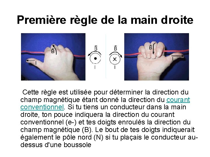 Première règle de la main droite Cette règle est utilisée pour déterminer la direction Première règle de la main droite Cette règle est utilisée pour déterminer la direction