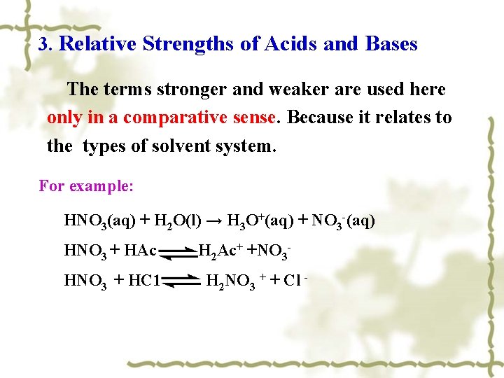 3. Relative Strengths of Acids and Bases The terms stronger and weaker are used 3. Relative Strengths of Acids and Bases The terms stronger and weaker are used