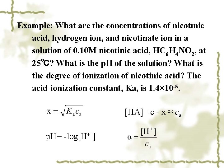 Example: What are the concentrations of nicotinic acid, hydrogen ion, and nicotinate ion in Example: What are the concentrations of nicotinic acid, hydrogen ion, and nicotinate ion in