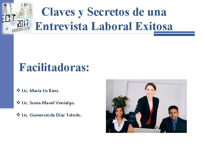 Claves y Secretos de una Entrevista Laboral Exitosa Facilitadoras: v Lic. María Lis Báez.