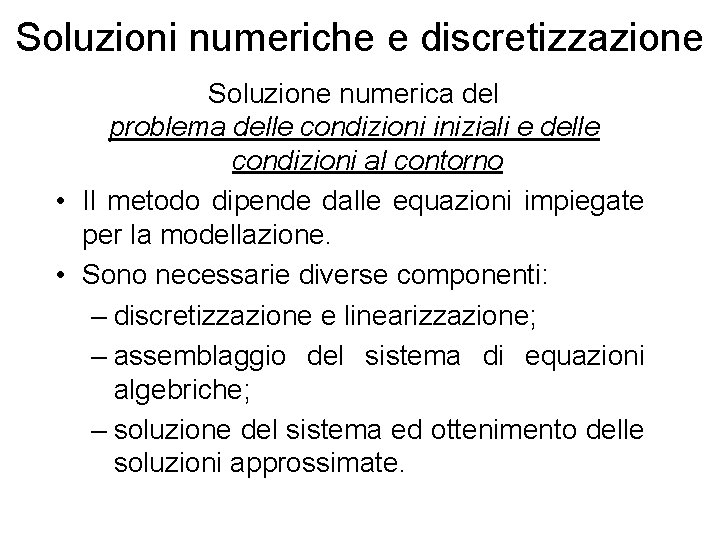 Soluzioni numeriche e discretizzazione Soluzione numerica del problema delle condizioni iniziali e delle condizioni