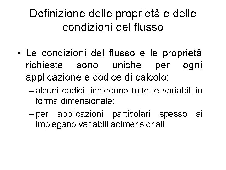 Definizione delle proprietà e delle condizioni del flusso • Le condizioni del flusso e