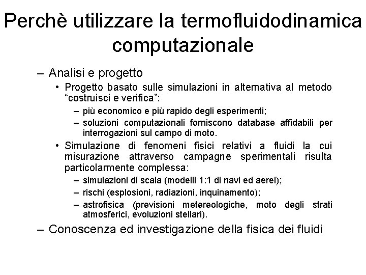 Perchè utilizzare la termofluidodinamica computazionale – Analisi e progetto • Progetto basato sulle simulazioni