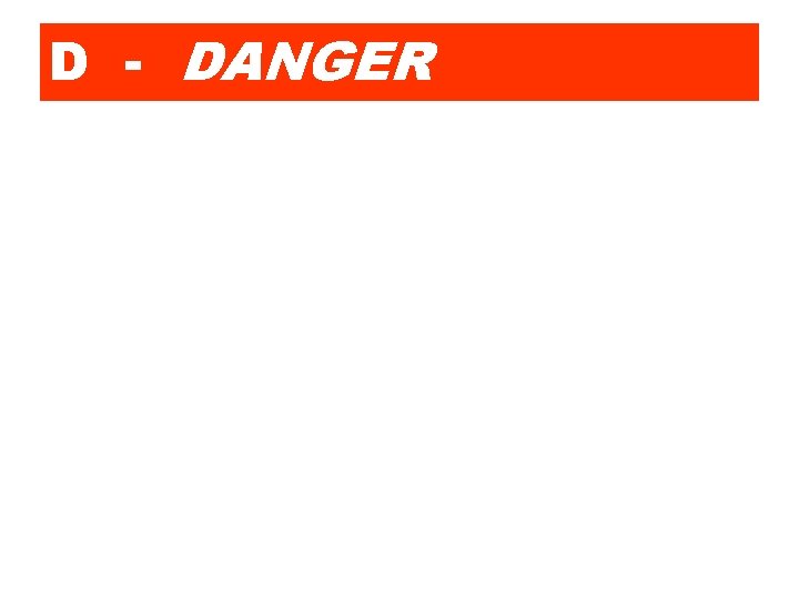 D - DANGER 