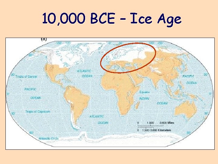 10, 000 BCE – Ice Age 