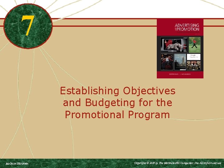 7 Establishing Objectives and Budgeting for the Promotional Program Mc. Graw-Hill/Irwin Copyright © 2009