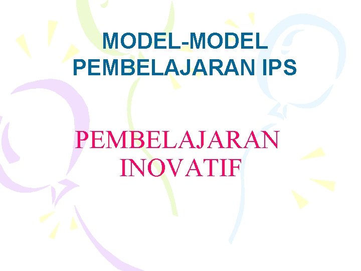 MODEL-MODEL PEMBELAJARAN IPS PEMBELAJARAN INOVATIF 