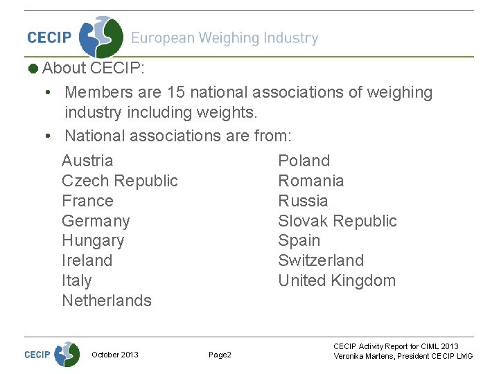 =About CECIP: • Members are 15 national associations of weighing industry including weights. •