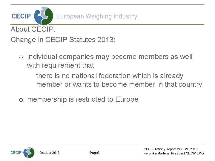 About CECIP: Change in CECIP Statutes 2013: o individual companies may become members as